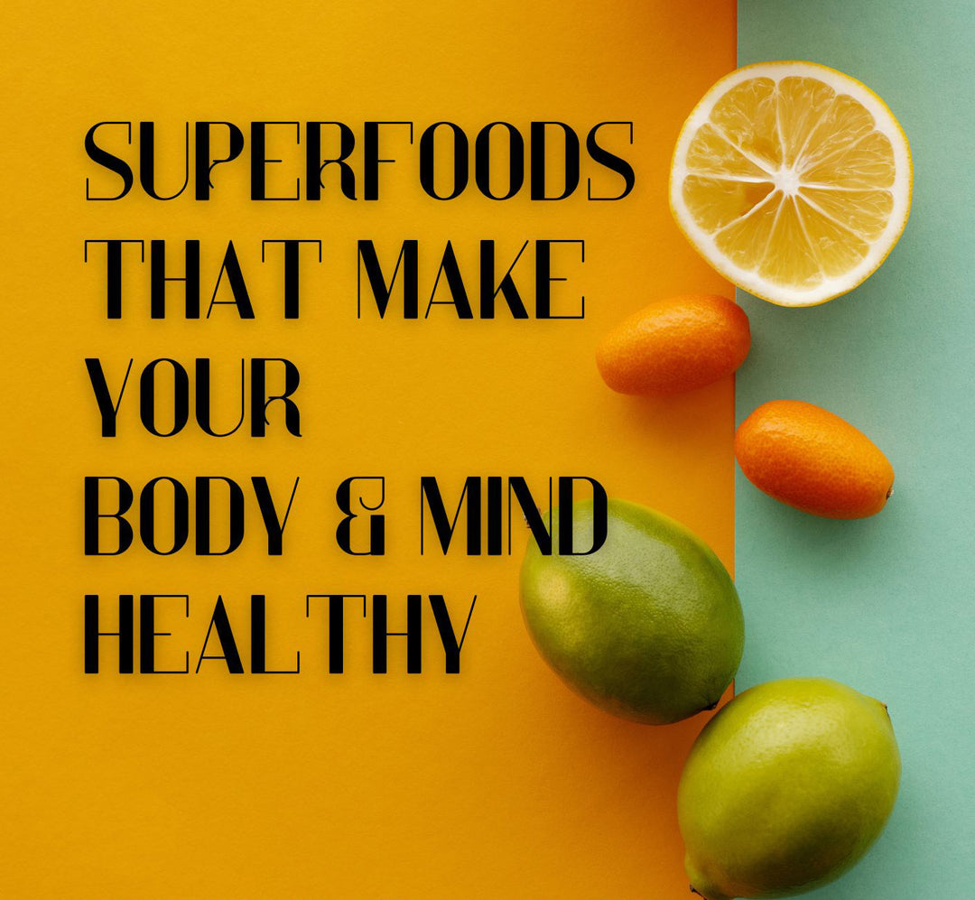 The Top 10 Superfoods for a Healthy Body and Mind