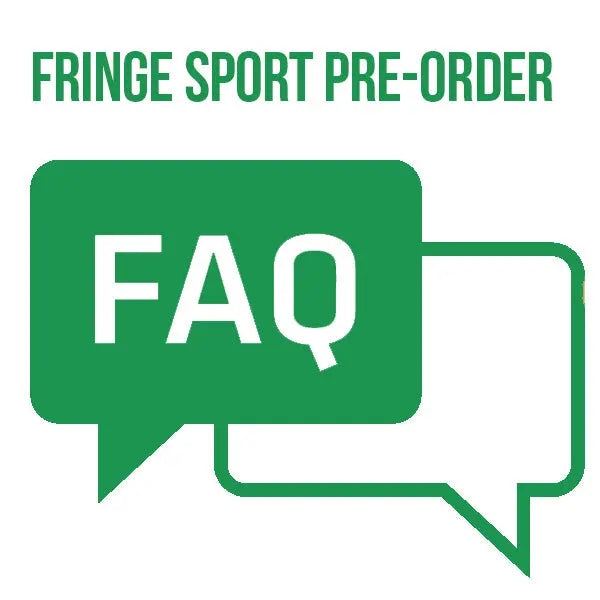 Fringe-Sport-Pre-Order-Customer-FAQ Fringe Sport