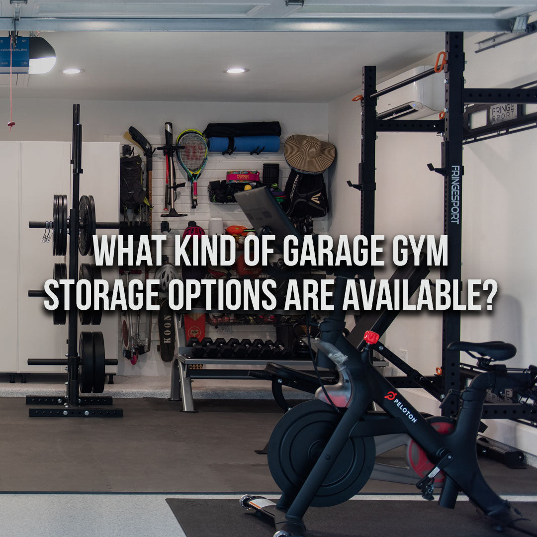 What kind of garage gym storage options are available and what do I need to do to store and organize all of my fitness equipment?